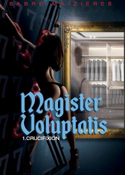 image de la couverture du premier tome de Magister Voluptatis, Crucifixion
